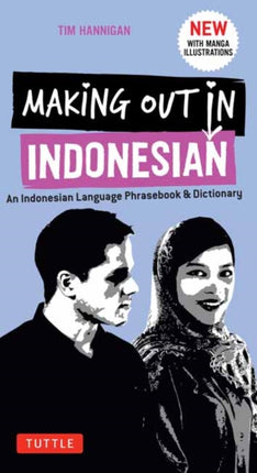 Making Out in Indonesian Phrasebook  Dictionary An Indonesian Language Phrasebook  Dictionary with Manga Illustrations Making Out Books An Indonesian Language Phrasebook and Dictionary