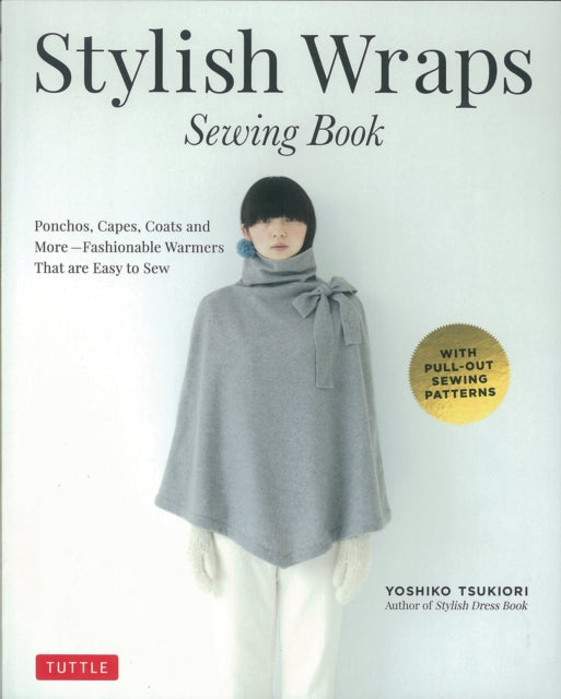 Stylish Wraps Sewing Book: Ponchos, Capes, Coats and More - Fashionable Warmers that are Easy to Sew