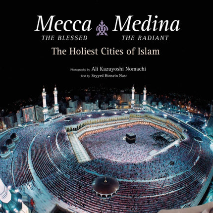 Mecca the Blessed, Medina the Radiant (Export Edition): The Holiest Cities of Islam