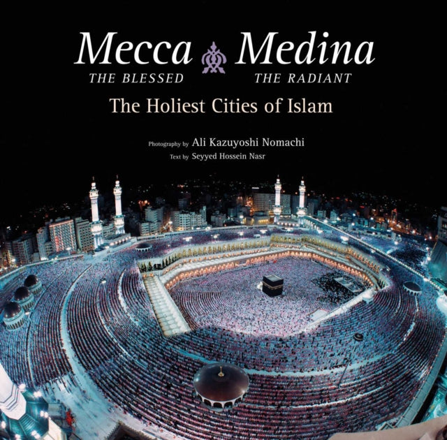 Mecca the Blessed, Medina the Radiant (Export Edition): The Holiest Cities of Islam