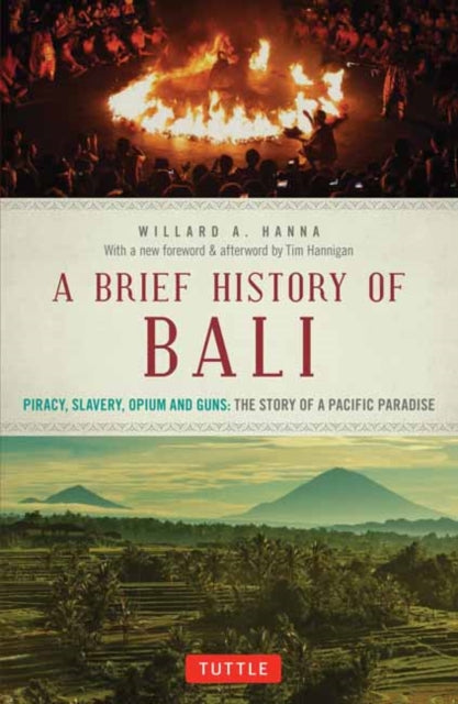 A Brief History Of Bali: Piracy, Slavery, Opium and Guns: The Story of an Island Paradise