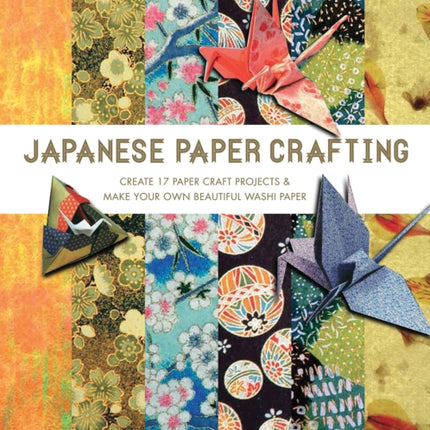 Japanese Paper Crafting: Create 17 Paper Craft Projects & Make your own Beautiful Washi Paper