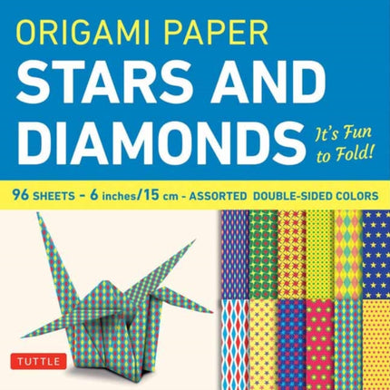 Origami Paper - Stars and Diamonds - 6 inch - 96 Sheets: Tuttle Origami Paper: Origami Sheets Printed with 12 Different Patterns: Instructions for 6 Projects Included