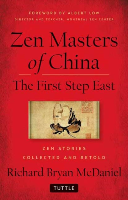 Zen Masters Of China: The First Step East