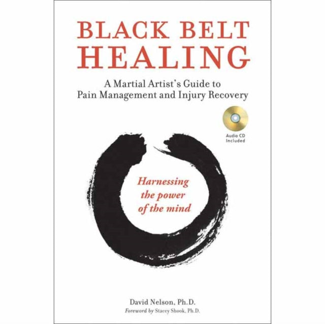 Black Belt Healing A Martial Artists Guide to Pain Management and Injury Recovery Harnessing the Power of the Mind Audio CD Included