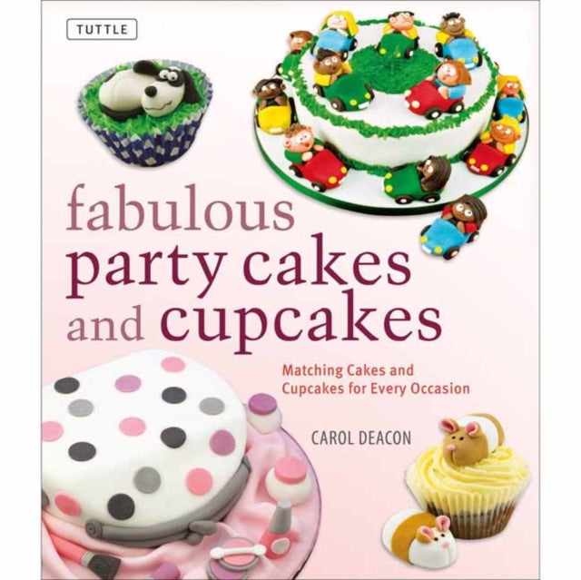 Fabulous Party Cakes and Cupcakes: Matching Cakes and Cupcakes for Every Occasion