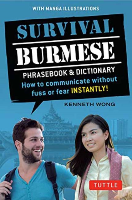 Survival Burmese Phrasebook & Dictionary: How to communicate without fuss or fear INSTANTLY! (Manga Illustrations)