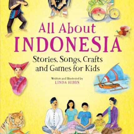 All About Indonesia: Stories, Songs, Crafts and Games for Kids