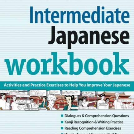 Intermediate Japanese Workbook: Activities and Exercises to Help You Improve Your Japanese!