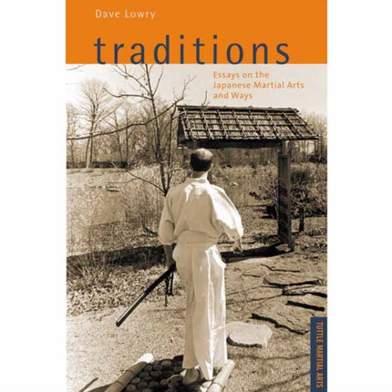 Traditions, Essays on the Japanese Martial Arts and Ways: Tuttle Martial Arts