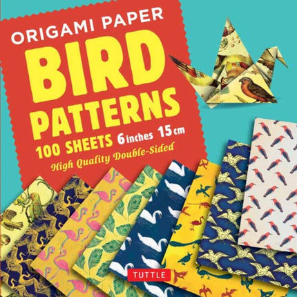 Origami Paper - Bird Patterns - 6 inch (15 cm) - 100 sheets: Tuttle Origami Paper: High-Quality Origami Sheets Printed with 8 Different Designs: Instructions for 8 Projects Included