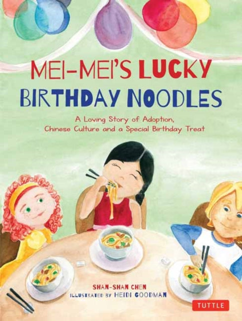 Mei-Mei's Lucky Birthday Noodles: A Loving Story of Adoption, Chinese Culture and a Special Birthday Treat