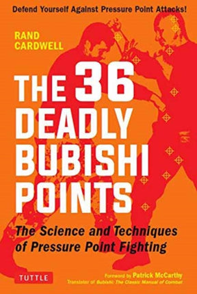 The 36 Deadly Bubishi Points: The Science and Technique of Pressure Point Fighting - Defend Yourself Against Pressure Point Attacks!