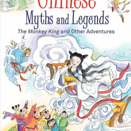 Chinese Myths and Legends: The Monkey King and Other Adventures