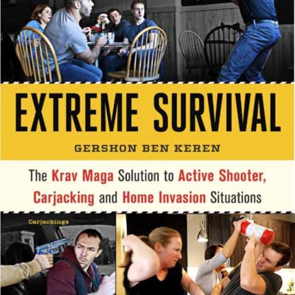 Krav Maga Extreme Survival: Active Shooter * Carjacking * Home Invasion * Predator Profiling