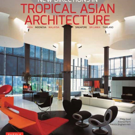 New Directions in Tropical Asian Architecture: India, Indonesia, Malaysia, Singapore, Sri Lanka, Thailand