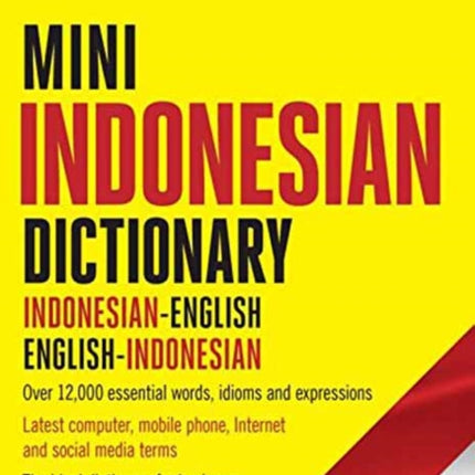 Mini Indonesian Dictionary: Indonesian-English / English-Indonesian; Over 12,000 essential words, idioms and expressions