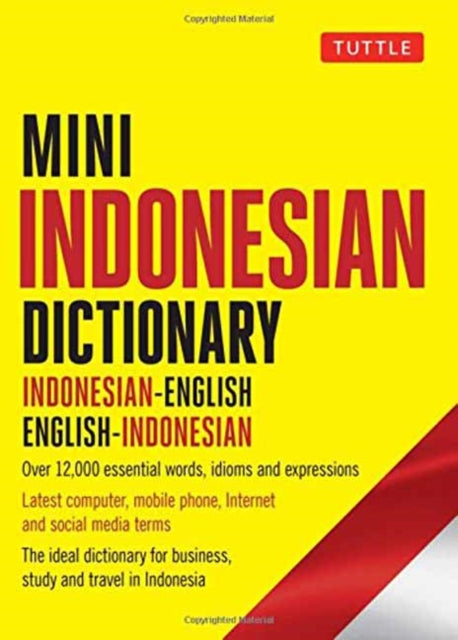 Mini Indonesian Dictionary: Indonesian-English / English-Indonesian; Over 12,000 essential words, idioms and expressions