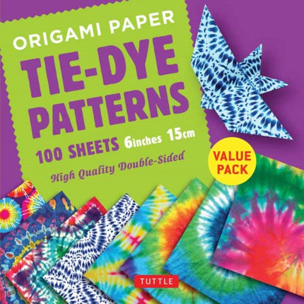 Origami Paper 100 sheets Tie-Dye Patterns 6 inch (15 cm): High-Quality Origami Sheets Printed with 8 Different Designs: Instructions for 8 Projects Included