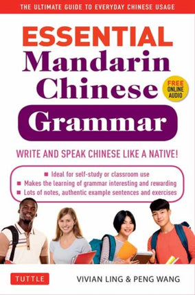 Essential Chinese Grammar: Write and Speak Chinese Like a Native! The Ultimate Guide to Everyday Chinese Usage