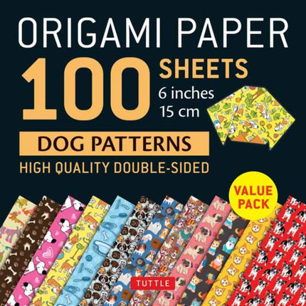 Origami Paper 100 sheets Dog Patterns 6" (15 cm): Tuttle Origami Paper: Double-Sided Origami Sheets Printed with 12 Different Patterns: Instructions for 6 Projects Included