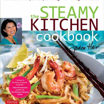 The Steamy Kitchen Cookbook: 101 Asian Recipes Simple Enough for Tonight's Dinner