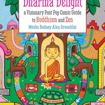 Dharma Delight: A Visionary Post Pop Comic Guide to Buddhism and Zen