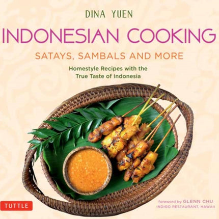 Indonesian Cooking: Satays, Sambals and More: Homestyle Recipes with the True Taste of Indonesia