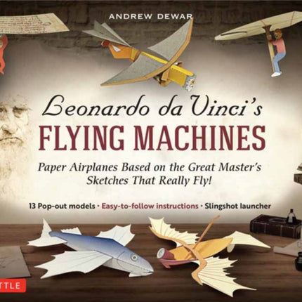 Leonardo da Vincis Flying Machines Kit