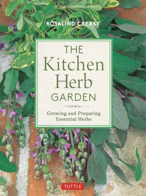 The Kitchen Herb Garden: Growing and Preparing Essential Herbs