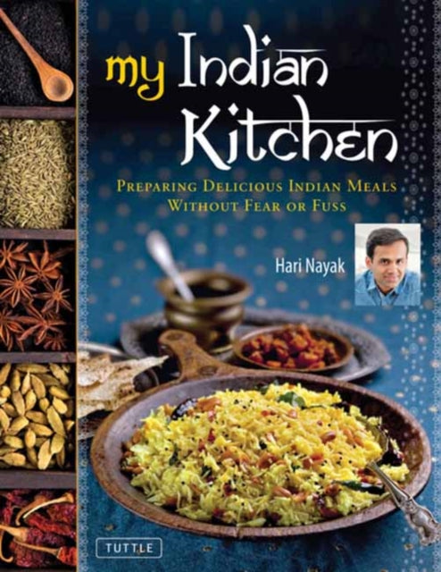 My Indian Kitchen: Preparing Delicious Indian Meals without Fear or Fuss