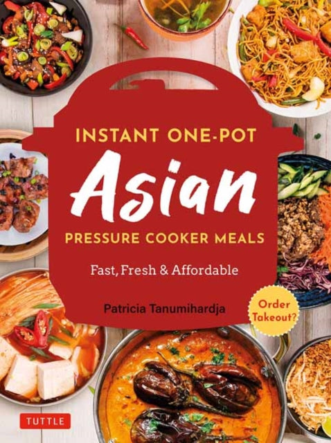 Instant Pot Asian Pressure Cooker Meals: Fast, Fresh & Affordable (Official Instant Pot Cookbook)