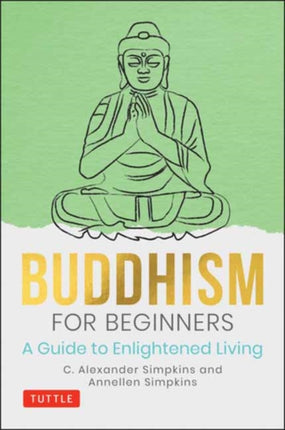 Buddhism for Beginners: A Guide to Enlightened Living