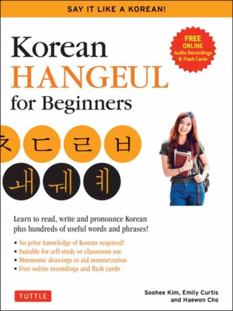 Korean Hangul for Beginners: Say it Like a Korean: Learn to read, write and pronounce Korean - plus hundreds of useful words and phrases! (Free Downloadable Flash Cards & Audio Files)