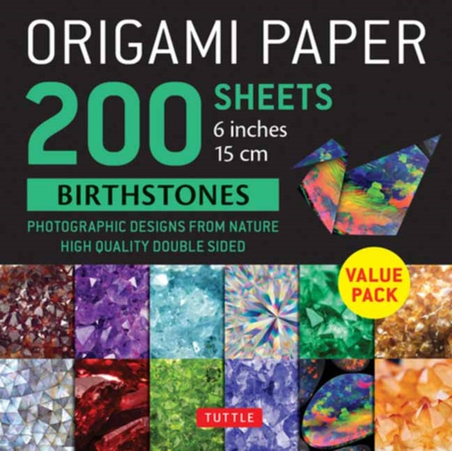 Origami Paper 200 sheets Birthstones 6" (15 cm): Photographic Designs from Nature: Double Sided Origami Sheets Printed with 12 Different Designs (Instructions for 6 Projects Included)