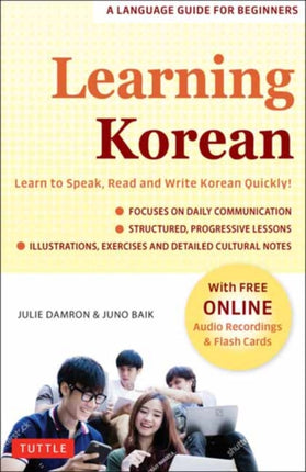 Learning Korean: A Language Guide for Beginners: Learn to Speak, Read and Write Korean Quickly! (Free Online Audio & Flash Cards)