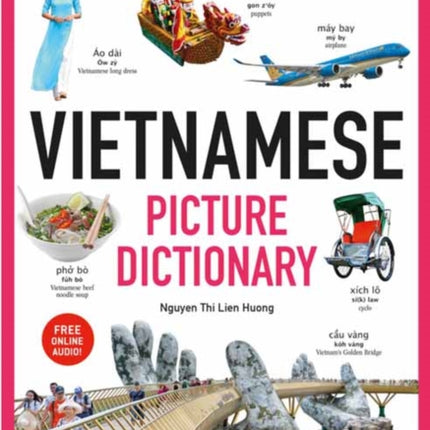 Vietnamese Picture Dictionary: Learn 1,500 Vietnamese Words and Expressions - For Visual Learners of All Ages (Includes Online Audio)