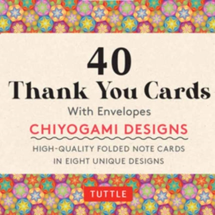 Chiyogami, 40 Thank You Cards with Envelopes: (4 1/2 x 3 inch blank cards in 8 unique designs)