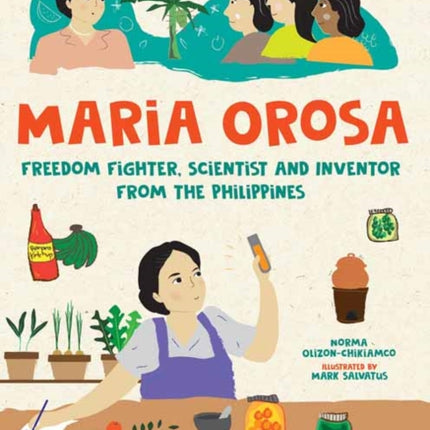 Maria Orosa Freedom Fighter: Scientist and Inventor from the Philippines