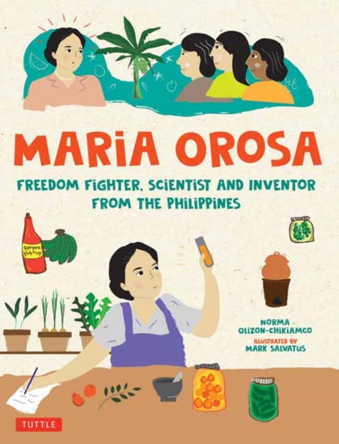 Maria Orosa Freedom Fighter: Scientist and Inventor from the Philippines