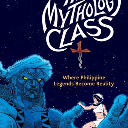 The Mythology Class: Where Philippine Legends Become Reality (A Graphic Novel)