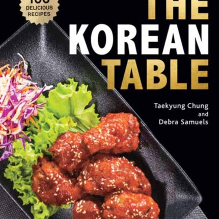 The Korean Table: From Barbecue to Bibimbap: 110 Delicious Recipes