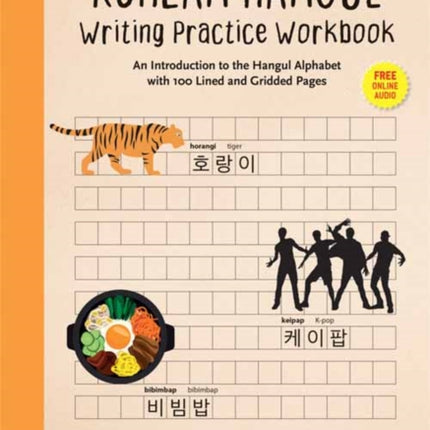 Korean Hangul Writing Practice Workbook: An Introduction to the Hangul Alphabet with 100 Pages of Blank Writing Practice Grids (Online Audio)