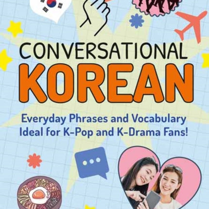 Conversational Korean: Everyday Phrases and Vocabulary - Ideal for K-Pop and K-Drama Fans! (Free Online Audio)