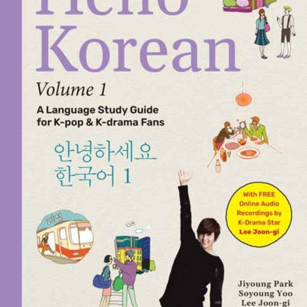 Hello Korean Volume 1: A Language Study Guide for K-Pop and K-Drama Fans with Online Audio Recordings by K-Drama Star Lee Joon-gi!: Volume 1