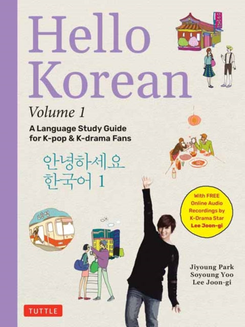 Hello Korean Volume 1: A Language Study Guide for K-Pop and K-Drama Fans with Online Audio Recordings by K-Drama Star Lee Joon-gi!: Volume 1