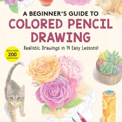 A Beginners Guide to Colored Pencil Drawing