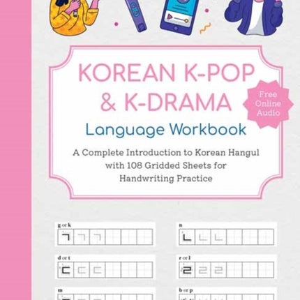 Korean K-Pop and K-Drama Language Workbook: A Complete Introduction to Korean Hangul with 108 Gridded Sheets for Handwriting Practice (Free Online Audio for Pronunciation Practice)