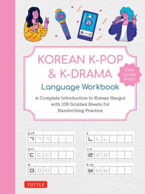 Korean K-Pop and K-Drama Language Workbook: A Complete Introduction to Korean Hangul with 108 Gridded Sheets for Handwriting Practice (Free Online Audio for Pronunciation Practice)