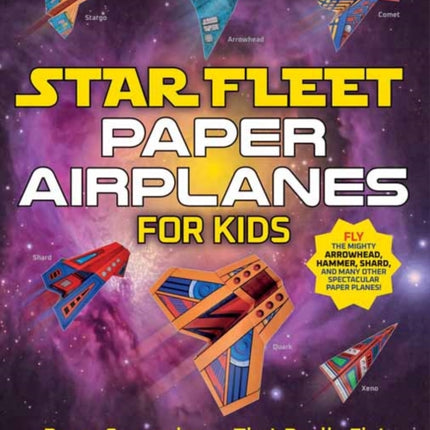 Star Fleet Paper Airplanes for Kids: Paper Spaceplanes That Really Fly!